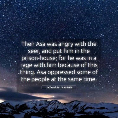 Picture 05 - 2 Chronicles 16:10 WEB - Then Asa was angry with the seer, and put him in - Bible Verse Picture