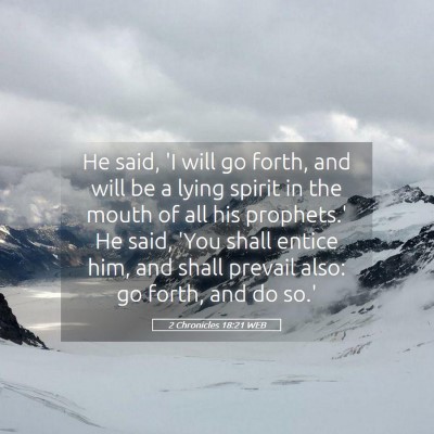 Picture 05 - 2 Chronicles 18:21 WEB - He said, 'I will go forth, and will be a lying - Bible Verse Picture
