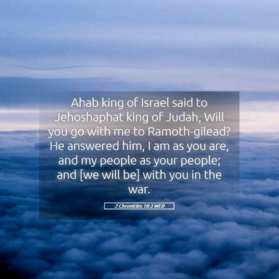 Picture 05 - 2 Chronicles 18:3 WEB - Ahab king of Israel said to Jehoshaphat king of - Bible Verse Picture