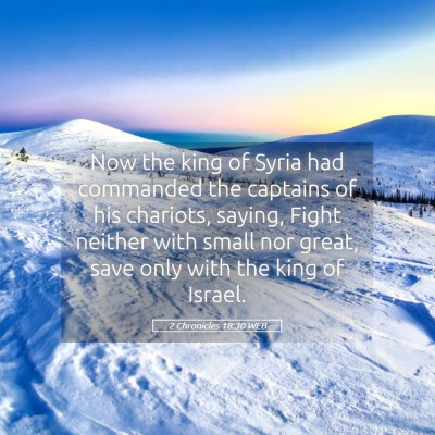 Picture 05 - 2 Chronicles 18:30 WEB - Now the king of Syria had commanded the captains - Bible Verse Picture
