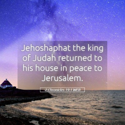 Picture 05 - 2 Chronicles 19:1 WEB - Jehoshaphat the king of Judah returned to his - Bible Verse Picture