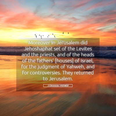 Picture 05 - 2 Chronicles 19:8 WEB - Moreover in Jerusalem did Jehoshaphat set of the - Bible Verse Picture