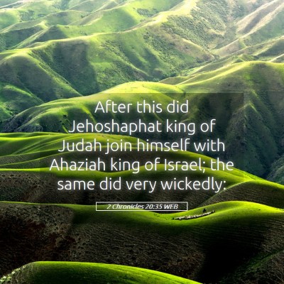 Picture 05 - 2 Chronicles 20:35 WEB - After this did Jehoshaphat king of Judah join - Bible Verse Picture