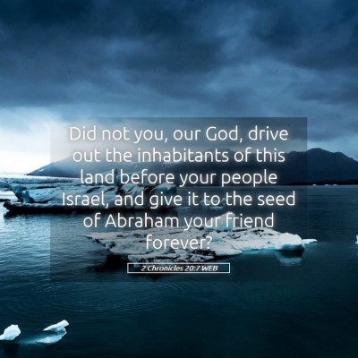 Picture 05 - 2 Chronicles 20:7 WEB - Did not you, our God, drive out the inhabitants - Bible Verse Picture
