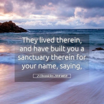 Picture 05 - 2 Chronicles 20:8 WEB - They lived therein, and have built you a - Bible Verse Picture