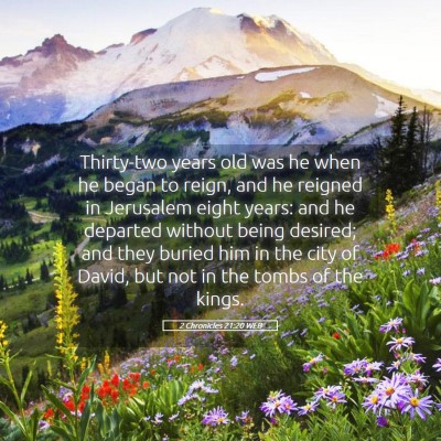 Picture 05 - 2 Chronicles 21:20 WEB - Thirty-two years old was he when he began to - Bible Verse Picture