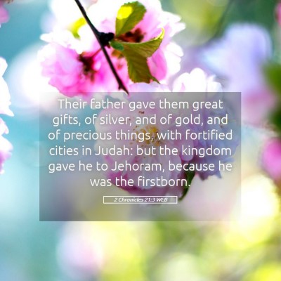 Picture 05 - 2 Chronicles 21:3 WEB - Their father gave them great gifts, of silver, - Bible Verse Picture