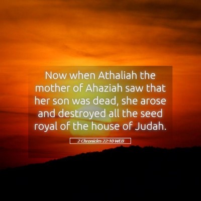 Picture 05 - 2 Chronicles 22:10 WEB - Now when Athaliah the mother of Ahaziah saw that - Bible Verse Picture