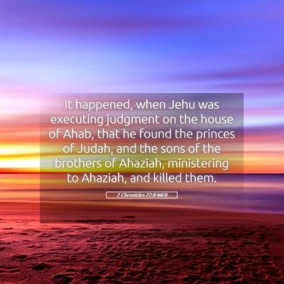 Picture 05 - 2 Chronicles 22:8 WEB - It happened, when Jehu was executing judgment on - Bible Verse Picture
