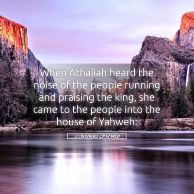 Picture 05 - 2 Chronicles 23:12 WEB - When Athaliah heard the noise of the people - Bible Verse Picture