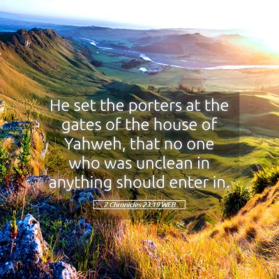 Picture 05 - 2 Chronicles 23:19 WEB - He set the porters at the gates of the house of - Bible Verse Picture