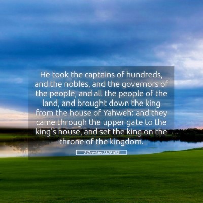 Picture 05 - 2 Chronicles 23:20 WEB - He took the captains of hundreds, and the nobles, - Bible Verse Picture