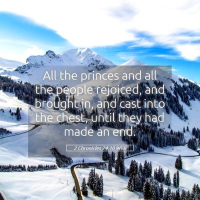 Picture 05 - 2 Chronicles 24:10 WEB - All the princes and all the people rejoiced, and - Bible Verse Picture