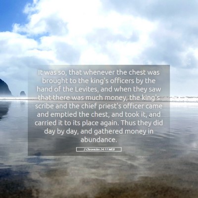 Picture 05 - 2 Chronicles 24:11 WEB - It was so, that whenever the chest was brought to - Bible Verse Picture