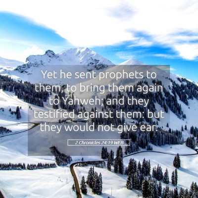 Picture 05 - 2 Chronicles 24:19 WEB - Yet he sent prophets to them, to bring them again - Bible Verse Picture