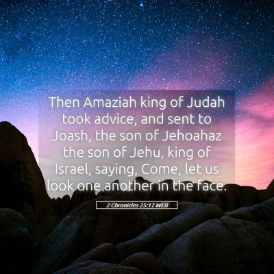 Picture 05 - 2 Chronicles 25:17 WEB - Then Amaziah king of Judah took advice, and sent - Bible Verse Picture