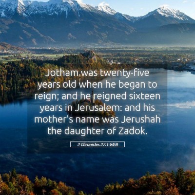 Picture 05 - 2 Chronicles 27:1 WEB - Jotham was twenty-five years old when he began to - Bible Verse Picture