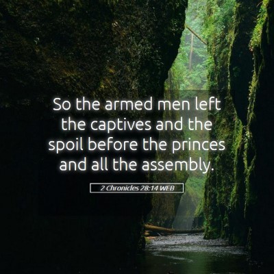 Picture 05 - 2 Chronicles 28:14 WEB - So the armed men left the captives and the spoil - Bible Verse Picture