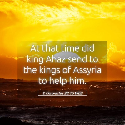 Picture 05 - 2 Chronicles 28:16 WEB - At that time did king Ahaz send to the kings of - Bible Verse Picture