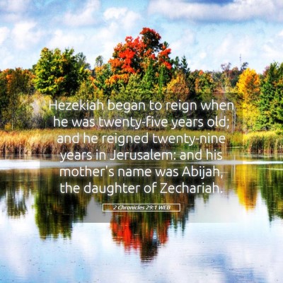 Picture 05 - 2 Chronicles 29:1 WEB - Hezekiah began to reign when he was twenty-five - Bible Verse Picture