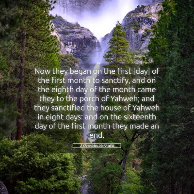 Picture 05 - 2 Chronicles 29:17 WEB - Now they began on the first [day] of the first - Bible Verse Picture