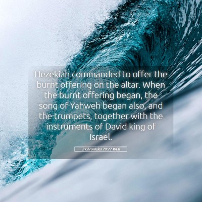 Picture 05 - 2 Chronicles 29:27 WEB - Hezekiah commanded to offer the burnt offering on - Bible Verse Picture