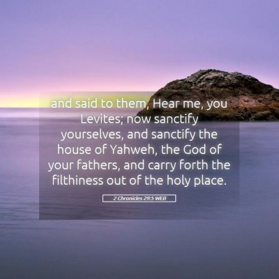 Picture 05 - 2 Chronicles 29:5 WEB - and said to them, Hear me, you Levites; now - Bible Verse Picture