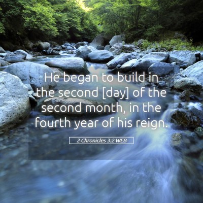 Picture 05 - 2 Chronicles 3:2 WEB - He began to build in the second [day] of the - Bible Verse Picture