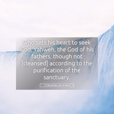 Picture 05 - 2 Chronicles 30:19 WEB - who sets his heart to seek God, Yahweh, the God - Bible Verse Picture