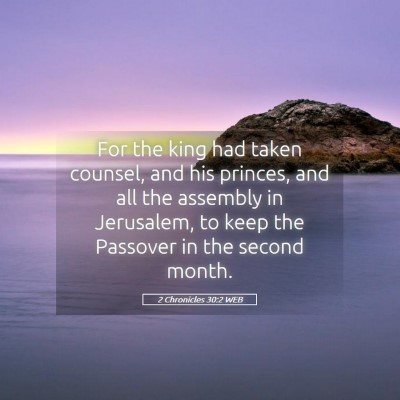 Picture 05 - 2 Chronicles 30:2 WEB - For the king had taken counsel, and his princes, - Bible Verse Picture