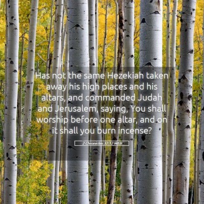 Picture 05 - 2 Chronicles 32:12 WEB - Has not the same Hezekiah taken away his high - Bible Verse Picture