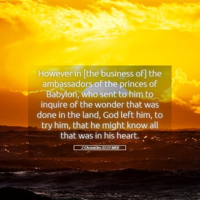 Picture 05 - 2 Chronicles 32:31 WEB - However in [the business of] the ambassadors of - Bible Verse Picture