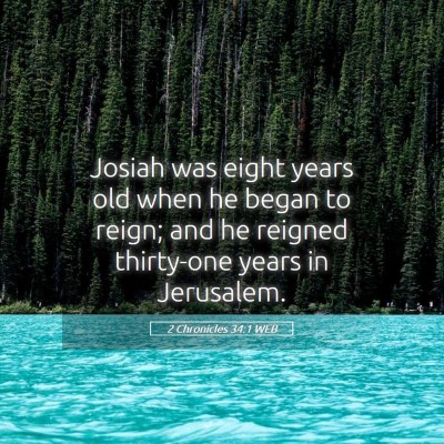 Picture 05 - 2 Chronicles 34:1 WEB - Josiah was eight years old when he began to - Bible Verse Picture