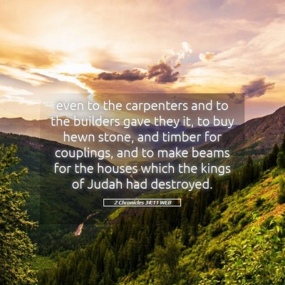 Picture 05 - 2 Chronicles 34:11 WEB - even to the carpenters and to the builders gave - Bible Verse Picture