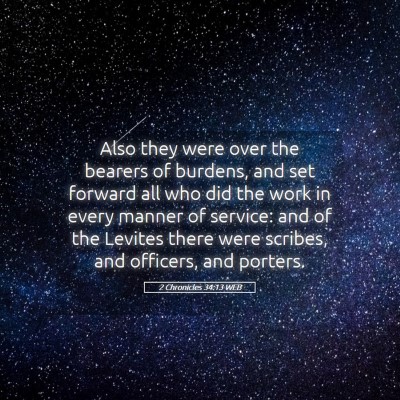 Picture 05 - 2 Chronicles 34:13 WEB - Also they were over the bearers of burdens, and - Bible Verse Picture