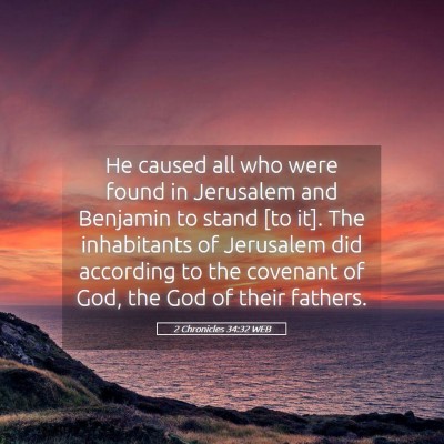 Picture 05 - 2 Chronicles 34:32 WEB - He caused all who were found in Jerusalem and - Bible Verse Picture