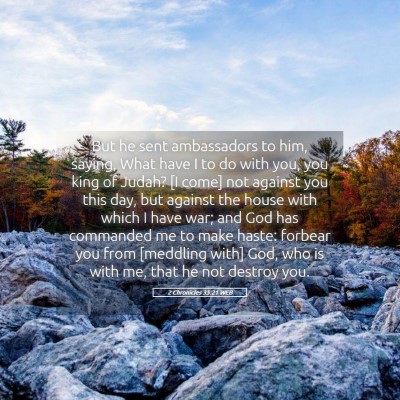 Picture 05 - 2 Chronicles 35:21 WEB - But he sent ambassadors to him, saying, What have - Bible Verse Picture