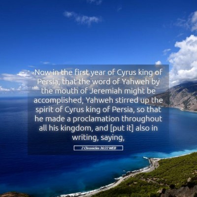 Picture 05 - 2 Chronicles 36:22 WEB - Now in the first year of Cyrus king of Persia, - Bible Verse Picture