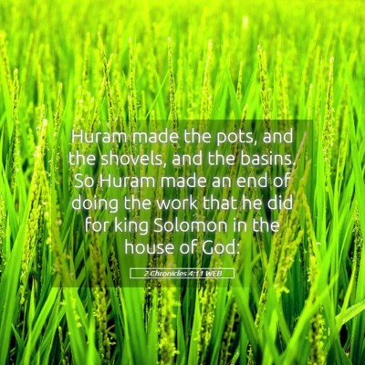 Picture 05 - 2 Chronicles 4:11 WEB - Huram made the pots, and the shovels, and the - Bible Verse Picture
