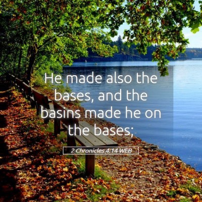 Picture 05 - 2 Chronicles 4:14 WEB - He made also the bases, and the basins made he on - Bible Verse Picture