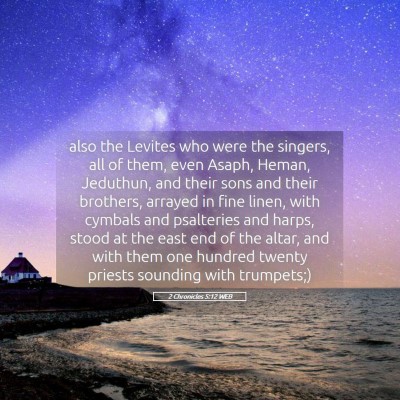 Picture 05 - 2 Chronicles 5:12 WEB - also the Levites who were the singers, all of - Bible Verse Picture