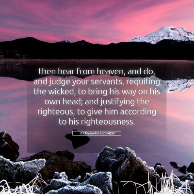 Picture 05 - 2 Chronicles 6:23 WEB - then hear from heaven, and do, and judge your - Bible Verse Picture