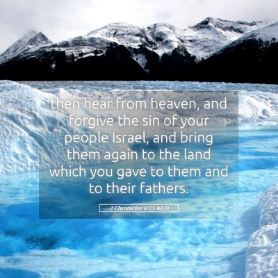 Picture 05 - 2 Chronicles 6:25 WEB - then hear from heaven, and forgive the sin of - Bible Verse Picture