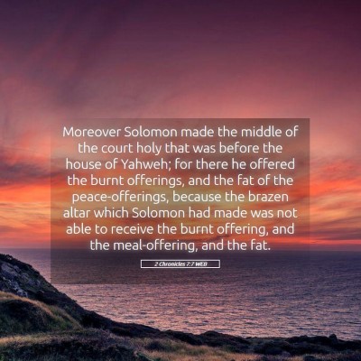 Picture 05 - 2 Chronicles 7:7 WEB - Moreover Solomon made the middle of the court - Bible Verse Picture