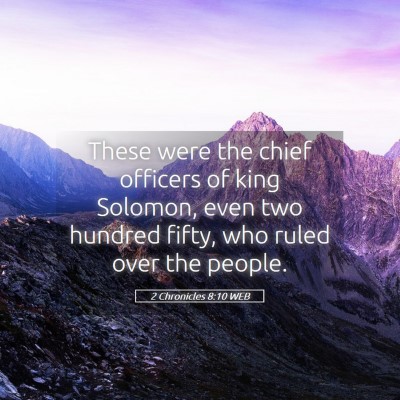Picture 05 - 2 Chronicles 8:10 WEB - These were the chief officers of king Solomon, - Bible Verse Picture
