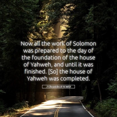 Picture 05 - 2 Chronicles 8:16 WEB - Now all the work of Solomon was prepared to the - Bible Verse Picture