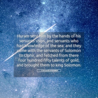 Picture 05 - 2 Chronicles 8:18 WEB - Huram sent him by the hands of his servants - Bible Verse Picture