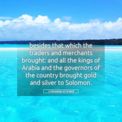 Picture 05 - 2 Chronicles 9:14 WEB - besides that which the traders and merchants - Bible Verse Picture