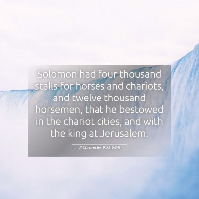 Picture 05 - 2 Chronicles 9:25 WEB - Solomon had four thousand stalls for horses and - Bible Verse Picture