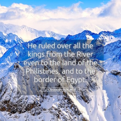 Picture 05 - 2 Chronicles 9:26 WEB - He ruled over all the kings from the River even - Bible Verse Picture
